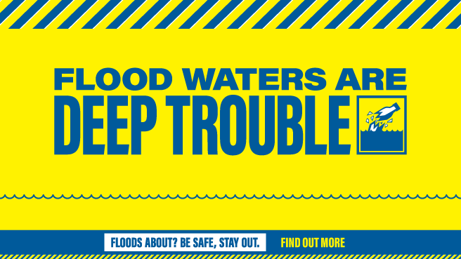 Flood waters are deep trouble. Floods about? Be safe, stay out.