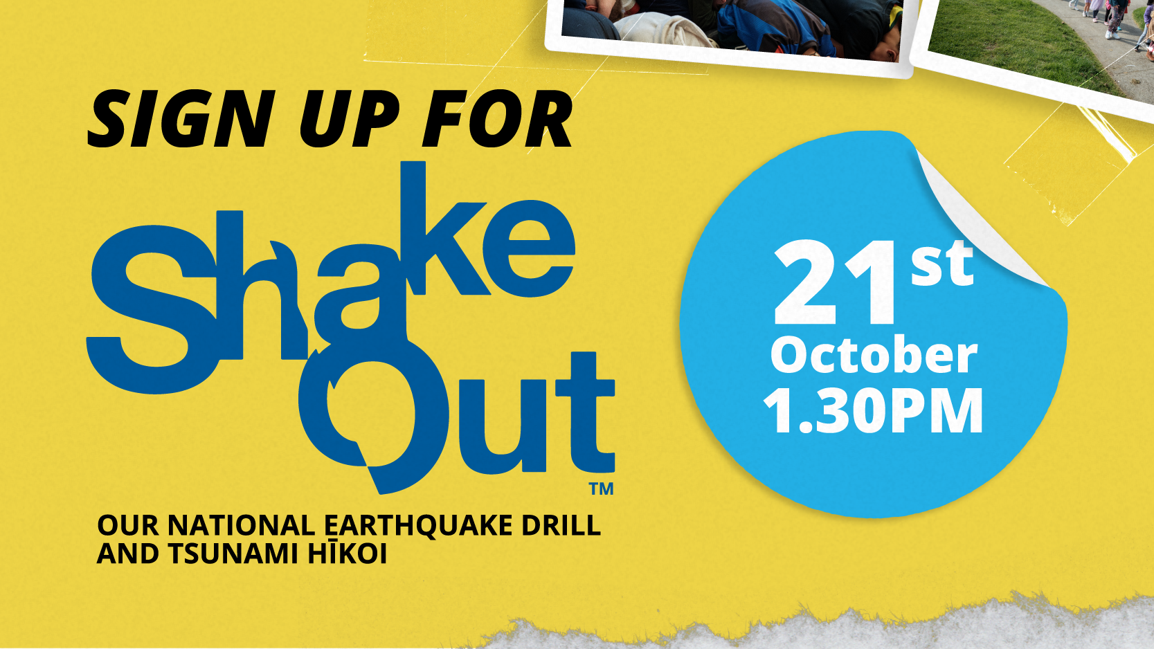 Sign up for ShakeOut our national earthquake drill and tsunami hīkoi 21st October 1:30pm